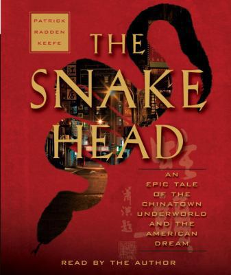 The Snakehead: The Epic Tale of the Chinatown U... 0739382918 Book Cover