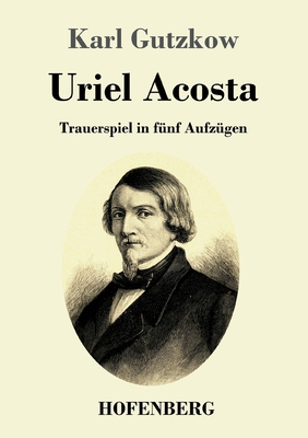 Uriel Acosta: Trauerspiel in fünf Aufzügen [German] 3743734907 Book Cover