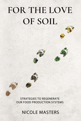 For the Love of Soil: Strategies to Regenerate ... 0578536722 Book Cover