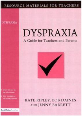 Dyspraxia: A Guide for Teachers and Parents 1853464449 Book Cover