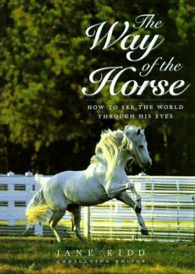 The Way of the Horse: How to See the World Thro... 0876050291 Book Cover