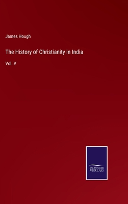 The History of Christianity in India: Vol. V 3375103875 Book Cover