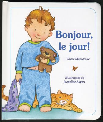 Bonjour, Le Jour! [French] 0545987180 Book Cover