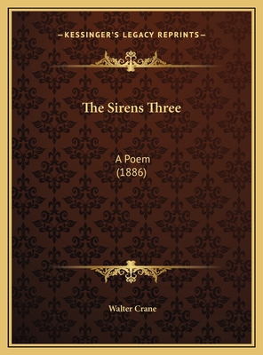 The Sirens Three: A Poem (1886) 1169681204 Book Cover