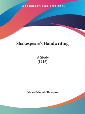 Shakespeare's Handwriting: A Study (1916) 1437494749 Book Cover