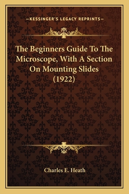 The Beginners Guide To The Microscope, With A S... 1164004638 Book Cover