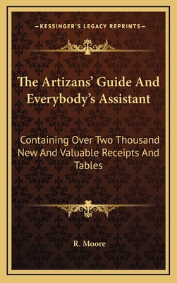 The Artizans' Guide and Everybody's Assistant: ... 1163470112 Book Cover
