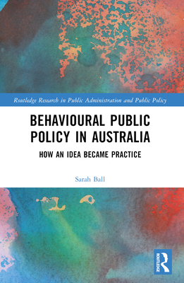 Behavioural Public Policy in Australia: How an ... 1032269723 Book Cover