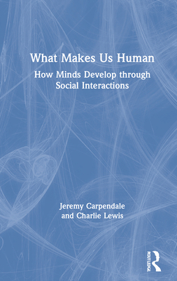 What Makes Us Human: How Minds Develop Through ... 0367537923 Book Cover