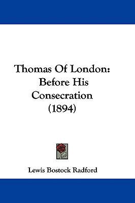 Thomas Of London: Before His Consecration (1894) 1437434886 Book Cover