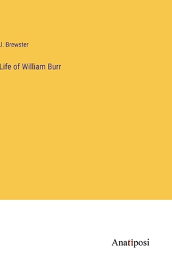 Life of William Burr 3382114976 Book Cover