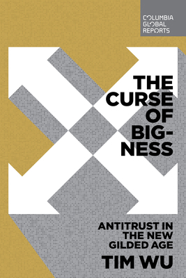 The Curse of Bigness: Antitrust in the New Gild... 0999745468 Book Cover