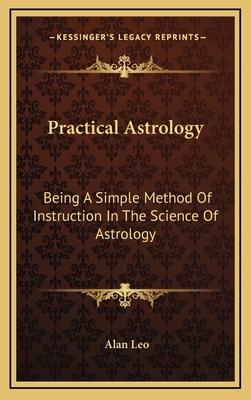Practical Astrology: Being A Simple Method Of I... 1163402451 Book Cover
