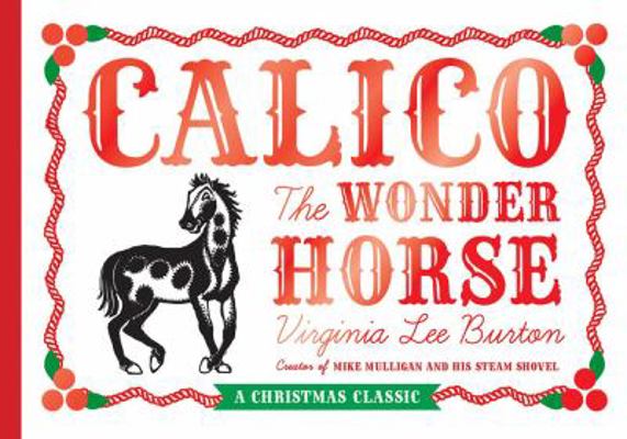 Calico the Wonder Horse: Christmas Gift Edition... 0547575726 Book Cover