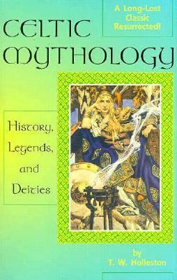 Celtic Mythology: History Legends and Deities 0878772413 Book Cover