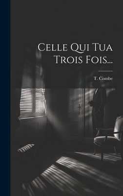 Celle Qui Tua Trois Fois... [French] 1020597895 Book Cover