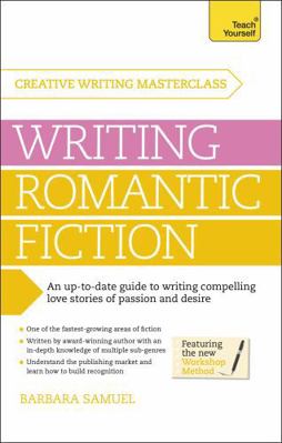 Masterclass: Writing Romantic Fiction 1473600421 Book Cover