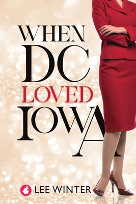 When DC Loved Iowa 3690060095 Book Cover
