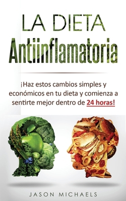 La Dieta Antiinflamatoria: Haz estos cambios si... [Spanish] 1726458962 Book Cover