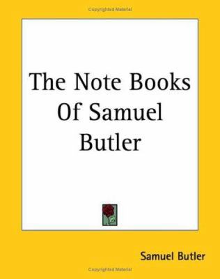 The Note Books Of Samuel Butler 1419175734 Book Cover