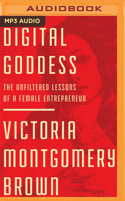 Digital Goddess: The Unfiltered Lessons of a Fe... 1713527707 Book Cover