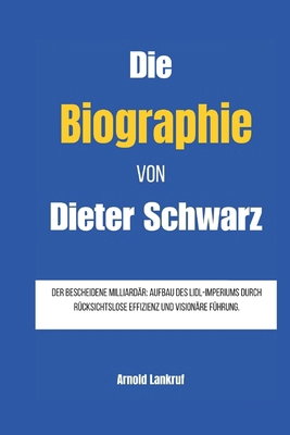 Die Biographie von Dieter Schwarz: Der bescheid... [German]            Book Cover
