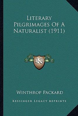 Literary Pilgrimages Of A Naturalist (1911) 1166602214 Book Cover
