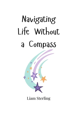 Navigating Life Without a Compass 1805663100 Book Cover