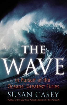 The Wave: In Pursuit of the Oceans' Greatest Fu... 0224082795 Book Cover