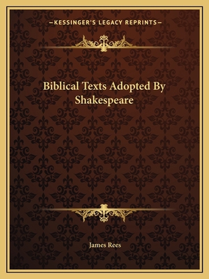 Biblical Texts Adopted By Shakespeare 1162817704 Book Cover