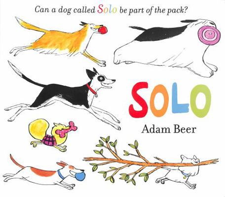 Solo: Can a dog called Solo be part of the pack? 1471191648 Book Cover