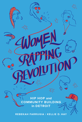 Women Rapping Revolution: Hip Hop and Community... 0520305329 Book Cover