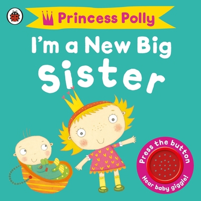 I’m a New Big Sister: A Princess Polly book 1409313735 Book Cover