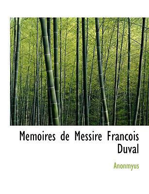 Memoires de Messire Francois Duval [Large Print] 1116734915 Book Cover