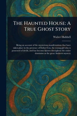 The Haunted House: A True Ghost Story 1023135957 Book Cover