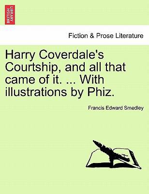 Harry Coverdale's Courtship, and all that came ... 1241387494 Book Cover