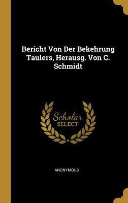 Bericht Von Der Bekehrung Taulers, Herausg. Von... [German] 0270117474 Book Cover