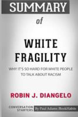 Summary of White Fragility by Robin J. DiAngelo... 0464858194 Book Cover