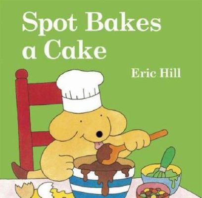 Spot Bakes a Cake 0723257671 Book Cover