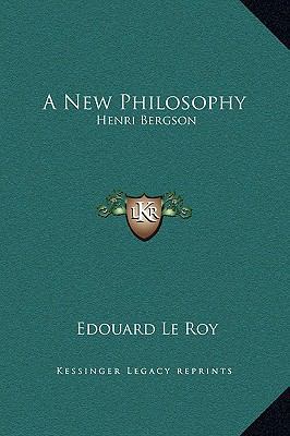 A New Philosophy: Henri Bergson 1169249213 Book Cover