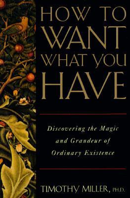How to Want What You Have: Discovering the Magi... 0805033173 Book Cover