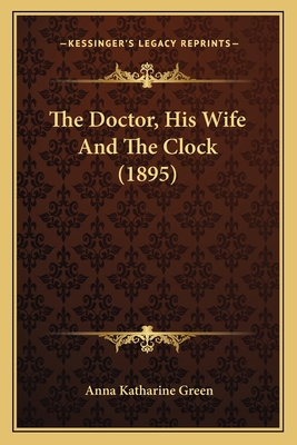 The Doctor, His Wife And The Clock (1895) 1167188837 Book Cover