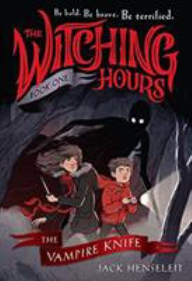 The Witching Hours: The Vampire Knife 0316524662 Book Cover
