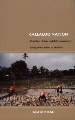 Callaloo Nation: Metaphors of Race and Religiou... 0822333880 Book Cover