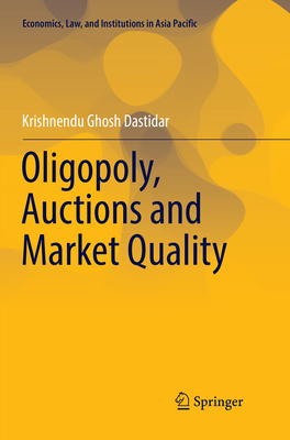 Oligopoly, Auctions and Market Quality 443156652X Book Cover
