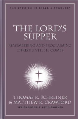 The Lord's Supper: Remembering and Proclaiming ... 0805447571 Book Cover