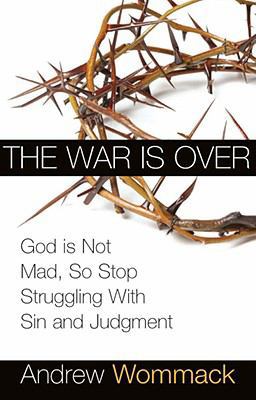 The War Is Over: God Is Not Mad, So Stop Strugg... 1577949358 Book Cover