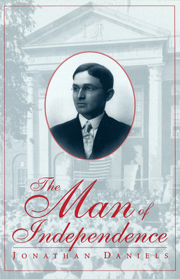 The Man of Independence: Volume 1 0826211909 Book Cover