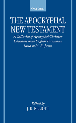 The Apocryphal New Testament: A Collection of A... 0198261829 Book Cover