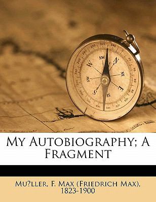 My Autobiography; A Fragment 1172264589 Book Cover